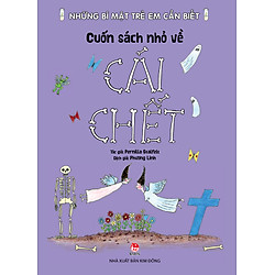 Những Bí Mật Trẻ Em Cần Biết – Cuốn Sách Nhỏ Về Cái Chết